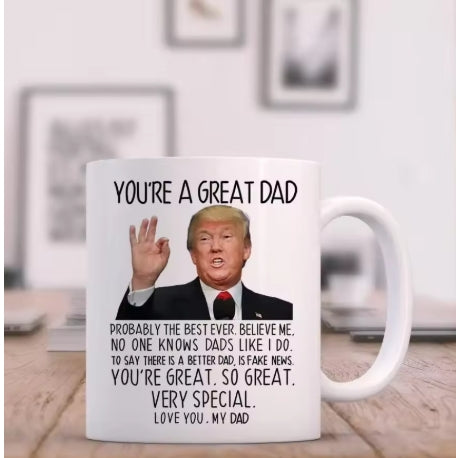 Trump You're A Great Dad Coffee Mug, Birthday Gifts, Gag Gifts for Cup, Father's Day Present